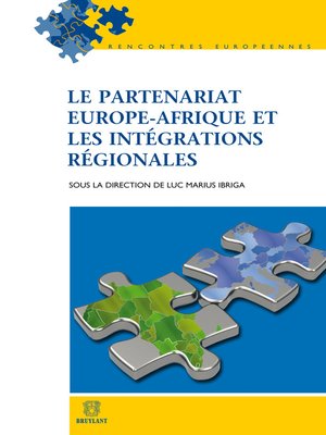 cover image of Le partenariat Europe-Afrique et les intégrations régionales